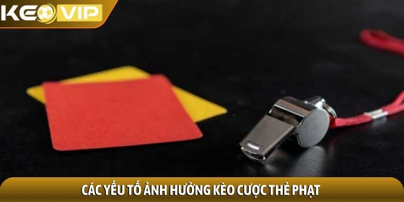 Các yếu tố ảnh hưởng kèo cược thẻ phạt