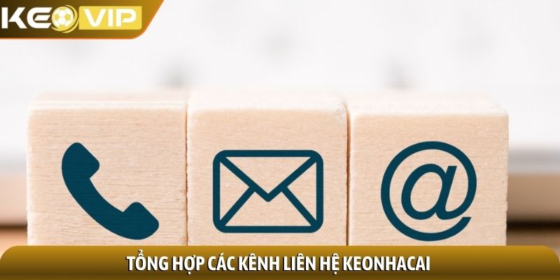 Tổng hợp các kênh liên hệ keonhacai